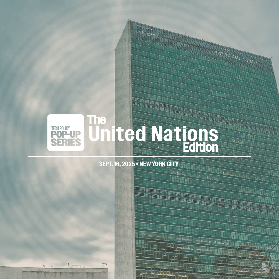 Tech Policy Pop-Up Series: The United Nations Edition
